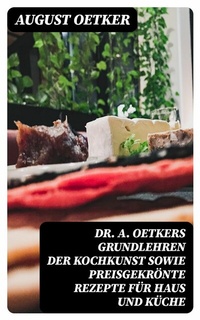 Abbildung von: Dr A. Oetkers Grundlehren der Kochkunst sowie preisgekrönte Rezepte für Haus und Küche - DigiCat