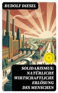 Cover: Solidarismus: Nat&uuml;rliche wirtschaftliche Erl&ouml;sung des Menschen - DigiCat