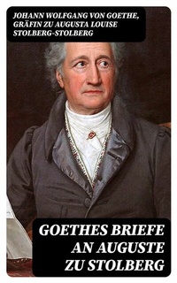 Abbildung von: Goethes Briefe an Auguste zu Stolberg - DigiCat