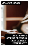 Cover: Acht Briefe an eine Freundin &uuml;ber Clavier-Unterricht - DigiCat