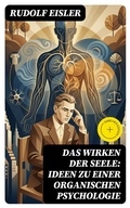 Cover: Das Wirken der Seele: Ideen zu einer organischen Psychologie - DigiCat