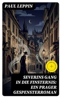 Cover: Severins Gang in die Finsternis: Ein Prager Gespensterroman - DigiCat