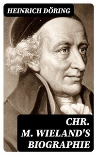 Abbildung von: Chr. M. Wieland's Biographie - DigiCat