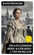 Cover: Ein livl&auml;ndisch Herz: Katharina I. von Russland - DigiCat