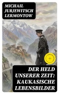 Cover: Der Held unserer Zeit: Kaukasische Lebensbilder - DigiCat