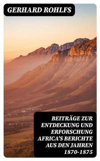 Abbildung von: Beiträge zur Entdeckung und Erforschung Africa's Berichte aus den Jahren 1870-1875 - DigiCat