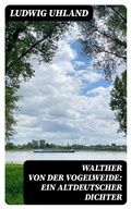 Cover: Walther von der Vogelweide: Ein altdeutscher Dichter - DigiCat