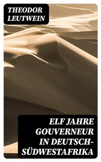 Abbildung von: Elf Jahre Gouverneur in Deutsch-Südwestafrika - DigiCat