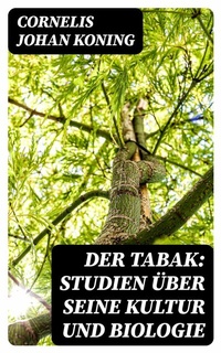 Abbildung von: Der Tabak: Studien über seine Kultur und Biologie - DigiCat