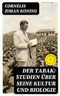 Cover: Der Tabak: Studien &uuml;ber seine Kultur und Biologie - DigiCat