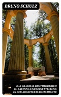 Cover: Das Grabmal des Theoderich zu Ravenna und seine Stellung in der Architekturgeschichte - DigiCat