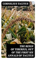 Cover: The Reign of Tiberius, Out of the First Six Annals of Tacitus - DigiCat