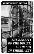 Cover: The Benefit of the Doubt; a Comedy in Three Acts - DigiCat