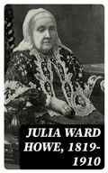 Cover: Julia Ward Howe, 1819-1910 - DigiCat