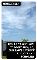Cover: Insula Sanctorum et Doctorum; Or, Ireland's Ancient Schools and Scholars - DigiCat