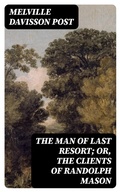 Cover: The Man of Last Resort; Or, The Clients of Randolph Mason - DigiCat