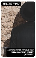 Cover: Notes on the Diplomatic History of the Jewish Question - DigiCat