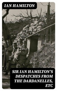 Abbildung von: Sir Ian Hamilton's Despatches from the Dardanelles, etc - DigiCat