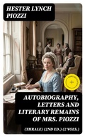 Cover: Autobiography, Letters and Literary Remains of Mrs. Piozzi (Thrale) (2nd ed.) (2 vols.) - DigiCat