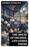 Cover: The House of Orchids, and Other Poems - DigiCat