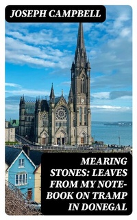 Abbildung von: Mearing Stones: Leaves from My Note-Book on Tramp in Donegal - DigiCat