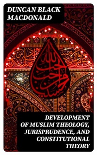 Abbildung von: Development of Muslim Theology, Jurisprudence, and Constitutional Theory - DigiCat