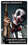 Cover: A Society Clown: Reminiscences - DigiCat