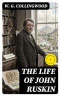 Cover: The Life of John Ruskin - DigiCat