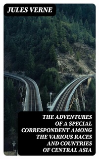 Abbildung von: The Adventures of a Special Correspondent Among the Various Races and Countries of Central Asia - DigiCat