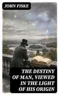 Cover: The Destiny of Man, Viewed in the Light of His Origin - DigiCat
