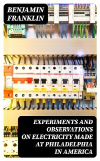 Abbildung von: Experiments and Observations on Electricity Made at Philadelphia in America - DigiCat