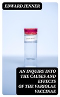 Cover: An Inquiry into the Causes and Effects of the Variolae Vaccinae - DigiCat
