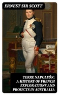 Cover: Terre Napole&oacute;n; a History of French Explorations and Projects in Australia - DigiCat