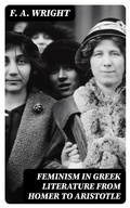 Cover: Feminism in Greek Literature from Homer to Aristotle - DigiCat