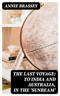 Abbildung von: The Last Voyage: To India and Australia, in the 'Sunbeam' - DigiCat
