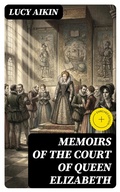 Cover: Memoirs of the Court of Queen Elizabeth - DigiCat