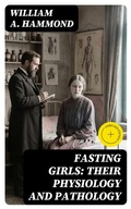 Cover: Fasting Girls: Their Physiology and Pathology - DigiCat