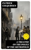Cover: A Treatise on the Police of the Metropolis - DigiCat