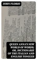 Cover: Queen Anna's New World of Words; or, Dictionarie of the Italian and English Tongues - DigiCat