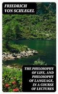 Cover: The philosophy of life, and philosophy of language, in a course of lectures - DigiCat