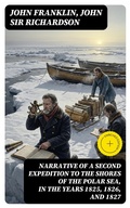 Cover: Narrative of a Second Expedition to the Shores of the Polar Sea, in the Years 1825, 1826, and 1827 - DigiCat