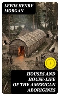 Cover: Houses and House-Life of the American Aborigines - DigiCat