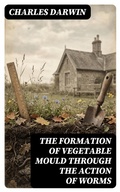 Cover: The Formation of Vegetable Mould Through the Action of Worms - DigiCat