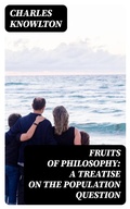 Cover: Fruits of Philosophy: A Treatise on the Population Question - DigiCat