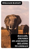 Cover: Ballads, Founded on Anecdotes Relating to Animals - DigiCat