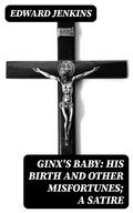Cover: Ginx's Baby: His Birth and Other Misfortunes; a Satire - DigiCat
