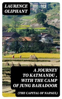 Abbildung von: A Journey to Katmandu (the Capital of Napaul), with the Camp of Jung Bahadoor - DigiCat