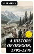 Cover: A History of Oregon, 1792-1849 - DigiCat