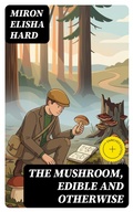 Cover: The Mushroom, Edible and Otherwise - DigiCat