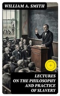 Cover: Lectures on the Philosophy and Practice of Slavery - DigiCat